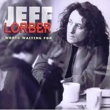 Jeff Lorber - Worth Waiting For