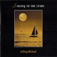 Jeffrey Michael - Sailing To The Stars