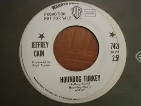 Jeffrey Cain - Houndog Turkey / Saw A Man