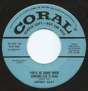 Jeffrey Clay - You'll Be Sorry When Someone Else Is Glad