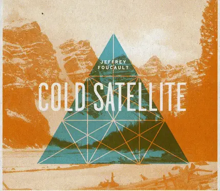 Jeffrey Foucault - Cold Satellite