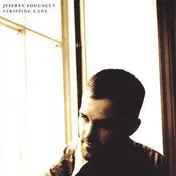Jeffrey Foucault - Stripping Cane