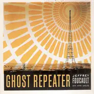 Jeffrey Foucault - Ghost Repeater