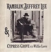 LP - Jeffrey Lee Pierce & Cypress Grove With Willie Love - Ramblin' Jeffrey Lee & Cypress Grove With Willie Love