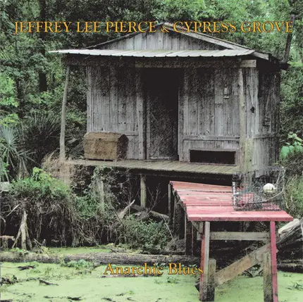 Jeffrey Lee Pierce & Cypress Grove - Anarchic Blues