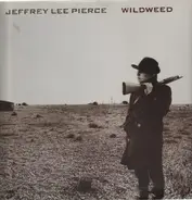 Jeffrey Lee Pierce - Wildweed