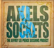 Jeffrey Lee Sessions Project,The/various Pierce - Axels & Sockets