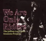 Jeffrey Lee Sessions Project,The/Various Pierce - We Are Only Riders