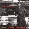 CD - Jeffrey Valantine - Hurry Don't Wait