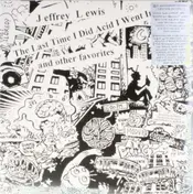 Jeffrey Lewis - LAST TIME I DID ACID I..