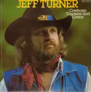 Jeff Turner - Cowboys, Truckers and Lovers