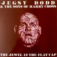 Jegsy Dodd & The Sons Of Harry Cross - The Jewel In The Flat Cap