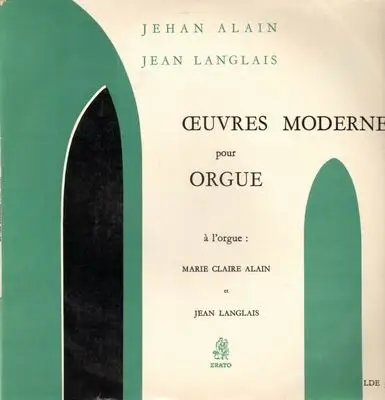 Jehan Alain, Jean Langlais - Oeuvres Modernes pour Orgue,, M.C.Alain et J.Langlais
