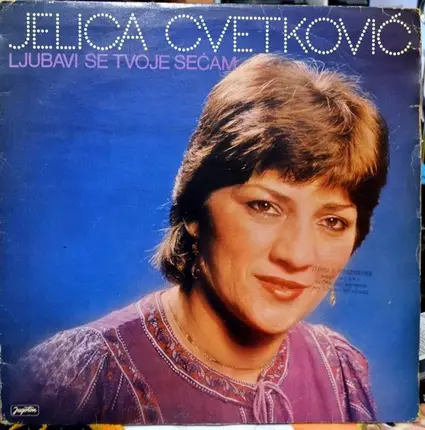 Jelica Cvetković - Ljubavi Se Tvoje Secam