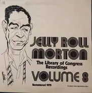 Jelly Roll Morton - The Library Of Congress Recordings Volume 8