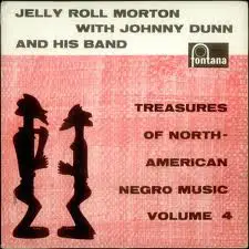 Jelly Roll Morton With Johnny Dunn And His Jazz Band - Treasures Of North American Negro Music Volume 4