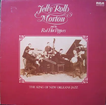 Jelly Roll Morton And His Red Hot Peppers, Jelly Roll Morton's Red Hot Peppers - The King Of New Orleans Jazz