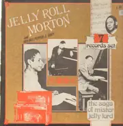 Jelly Roll Morton And Jelly Roll Morton's Red Hot Peppers / Jelly Roll Morton Trio - The Saga Of Mister Jelly Lord