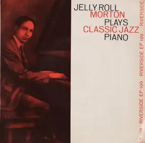 Jelly Roll Morton - Jelly Roll Morton Plays Classic Jazz Piano