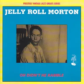 Jelly Roll Morton - Oh Didn't He Ramble