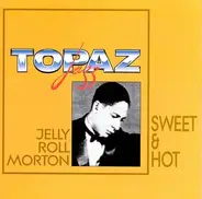 Jelly Roll Morton - Sweet and Hot