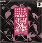 Jelly Roll Morton - Hot Jazz, Pop Jazz, Hokum And Hilarity