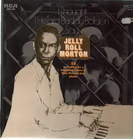 Jelly Roll Morton - I Thought I Heard Buddy Bolden Say