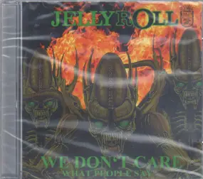 Jelly Roll - We don´t care what people say