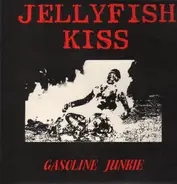 Jellyfish Kiss - Gasoline Junkie