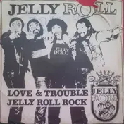 Jellyroll - Jelly Roll Rock / Love & Trouble