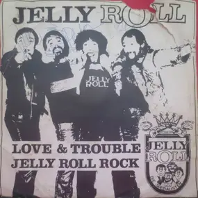 Jellyroll - Jelly Roll Rock / Love & Trouble