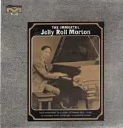 Jelly Roll Morton - The Immortal Jelly Roll Morton