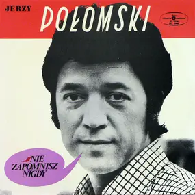 Jerzy Połomski - Nie Zapomnisz Nigdy