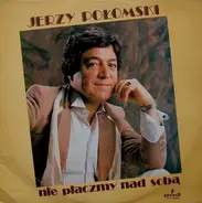 Jerzy Połomski - Nie Płaczmy Nad Sobą