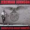 LP - Jeremiah Johnson - Unemployed Highly Annoyed - 180gr
