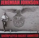 LP - Jeremiah Johnson - Unemployed Highly Annoyed - 180gr