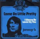 7inch Vinyl Single - Jeremy B. - Come On Little Pretty