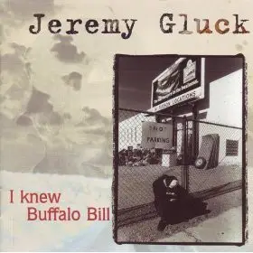 Jeremy Gluck - I Knew Buffalo Bill