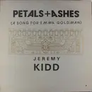12inch Vinyl Single - Jeremy Kidd - Petals + Ashes (A Song For Emma Goldman)
