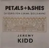 7inch Vinyl Single - Jeremy Kidd - Petals + Ashes (A Song For Emma Goldman)