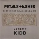 7inch Vinyl Single - Jeremy Kidd - Petals + Ashes (A Song For Emma Goldman)