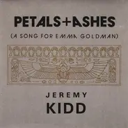 Jeremy Kidd - Petals + Ashes (A Song For Emma Goldman)