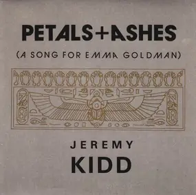 Jeremy Kidd - Petals + Ashes (A Song For Emma Goldman)