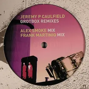 JEREMY P CAULFIELD - Grotbox (Remixes)