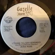 Jeris Ross - I Think I'll say goodbye