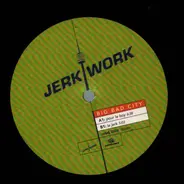 Jerk Work - Big Bad City