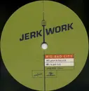 12inch Vinyl Single - Jerk Work - Big Bad City