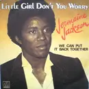 7inch Vinyl Single - Jermaine Jackson - Little Girl Don't You Worry