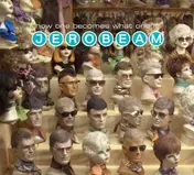 Jerobeam - How One Becomes What One Is