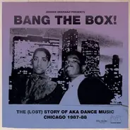 Jerome Derradji - Bang The Box! - The (Lost) Story Of AKA Dance Music  Chicago 1987-88